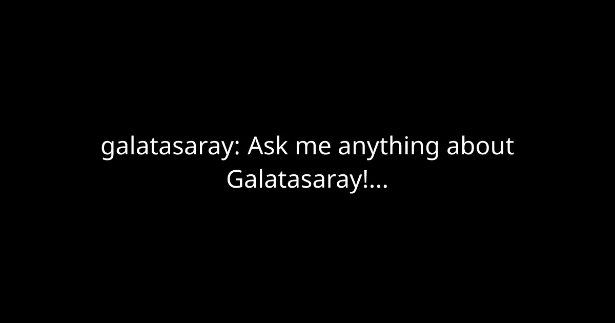 Exploring the Legacy of Galatasaray Football Club